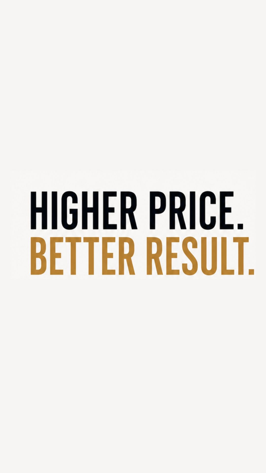 Higher Price. Better Result.